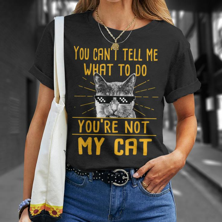 You Cant Tell Me What To Do - Funny Cat Lover Kitten Kitty Unisex T-Shirt Gifts for Her