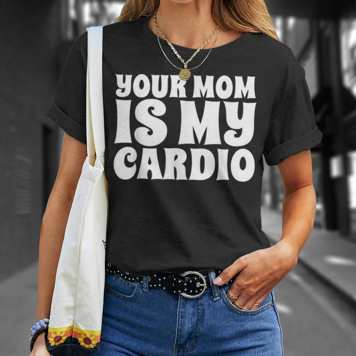 Your Mom Is My Cardio Funny Dad Workout Gym Unisex T-Shirt Gifts for Her