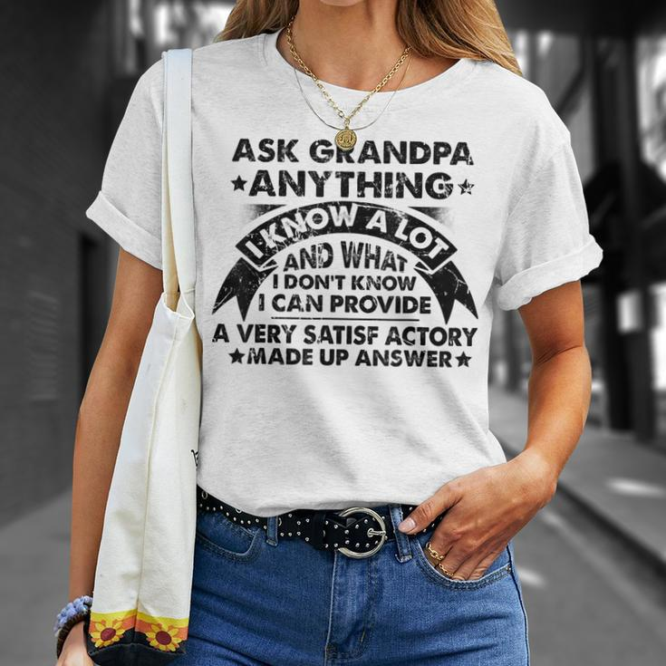 Ask Grandpa Anything I Know A Lot Cool Fathers Day Gift Gift For Mens Unisex T-Shirt Gifts for Her