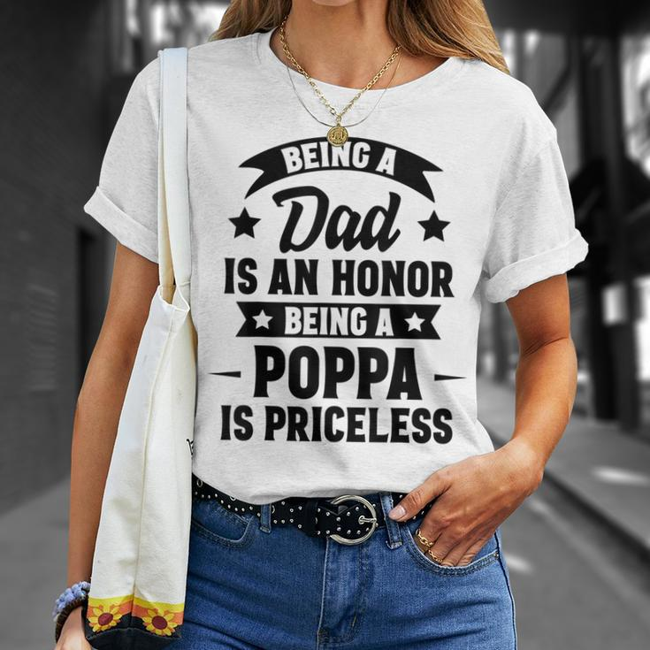 Being A Dad Is An Honor Being A Poppa Is Priceless Unisex T-Shirt Gifts for Her
