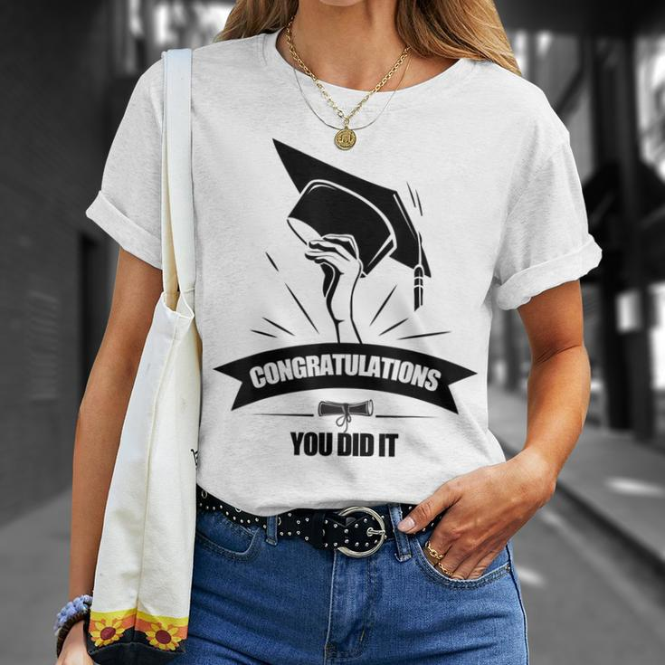 Congratulations You Did It Class Graduate Graduation Family Unisex T-Shirt Gifts for Her