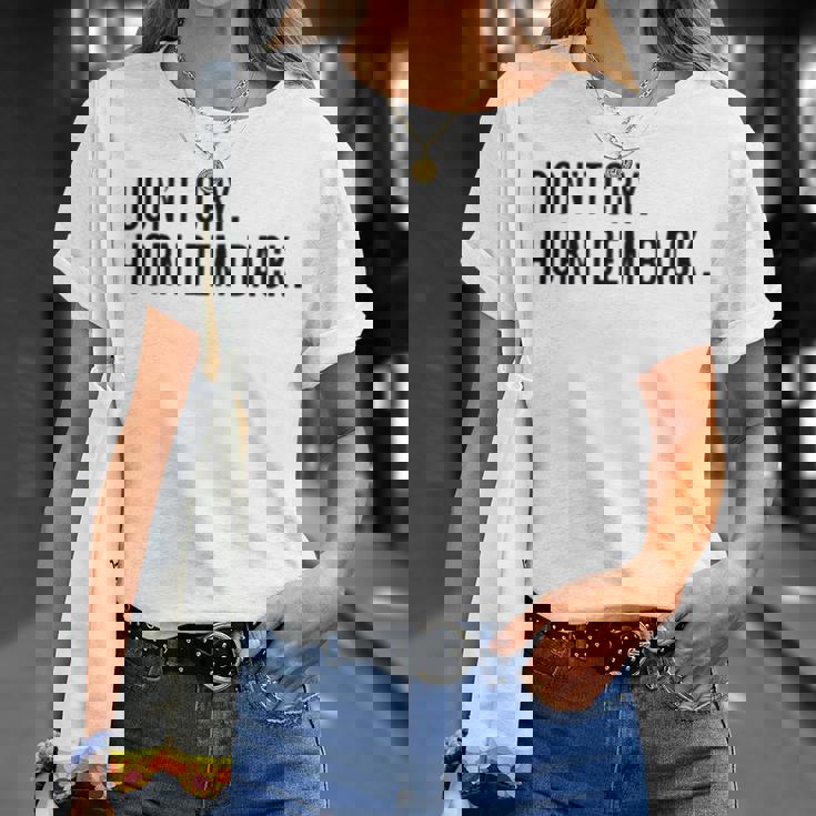 Don’T Cry Horn Dem Back Unisex T-Shirt Gifts for Her