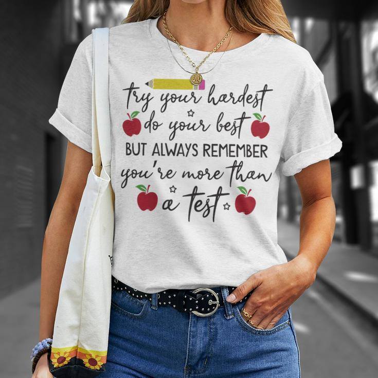Funny Try Your Hardest Do Your Best Youre More Than A Test Unisex T-Shirt Gifts for Her