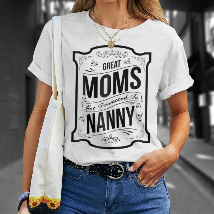 Great Moms Get Promoted To NannyGrandma Gift Gift For Womens Unisex T-Shirt Gifts for Her