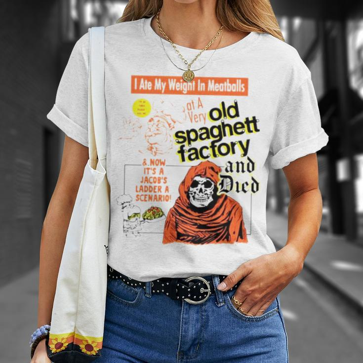 I Ate My Weight In Meatballs Old Spaghetti Factory And Died Unisex T-Shirt Gifts for Her