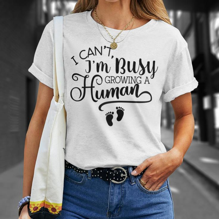 I Cant Im Busy Growing A Human Pregnancy Announcement Mom Gift For Womens Unisex T-Shirt Gifts for Her