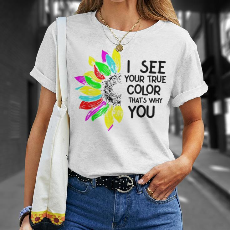 I See Your True Colors And That’S Why I Love You V2 Unisex T-Shirt Gifts for Her