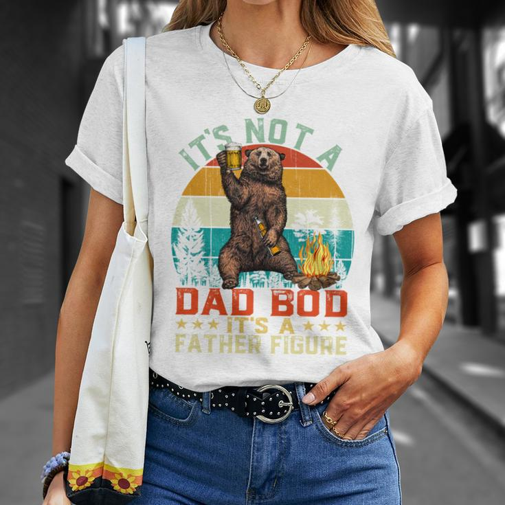 Its Not A Dad Bod Its A Father Figure Funny Bear Fathers Meaningful Gift Unisex T-Shirt Gifts for Her