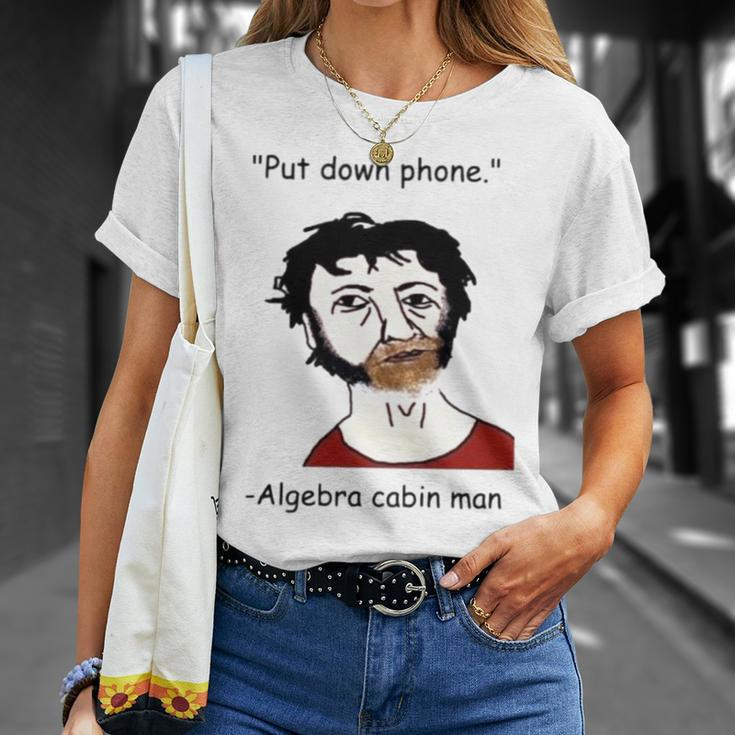 Put Down Phone Algebra Cabin Man Unisex T-Shirt Gifts for Her
