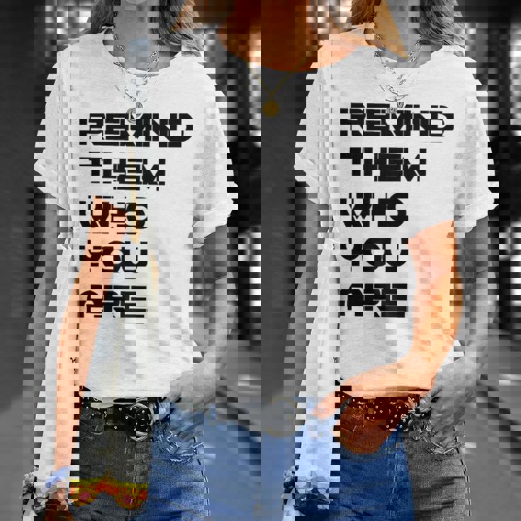 Remind Them Novelty Unisex T-Shirt Gifts for Her