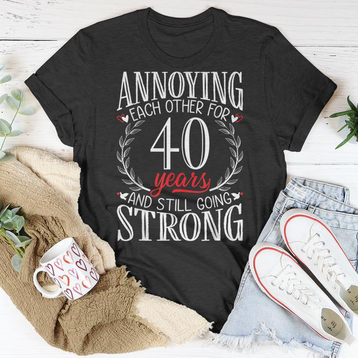 Annoying Each Other For 40 Years - 40Th Wedding Anniversary Unisex T-Shirt Unique Gifts