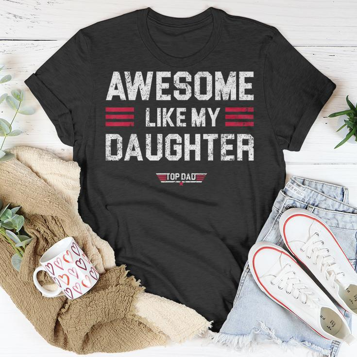 Awesome Like My Daughter Funny Fathers Day Top Dad Gift For Mens Unisex T-Shirt Unique Gifts