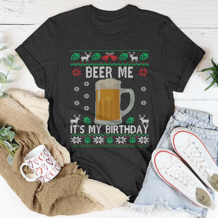 Beer Me Its My Birthday Party December Bfunny Giftday Ugly Christmas Gift Unisex T-Shirt Unique Gifts