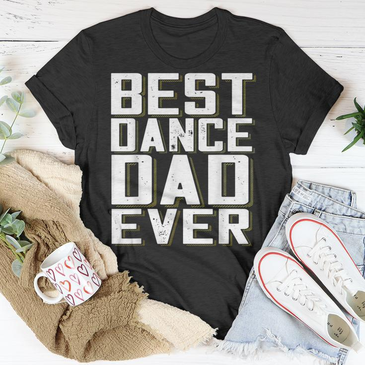 Best Dance Dad Ever Funny Fathers Day For DaddyUnisex T-Shirt Unique Gifts