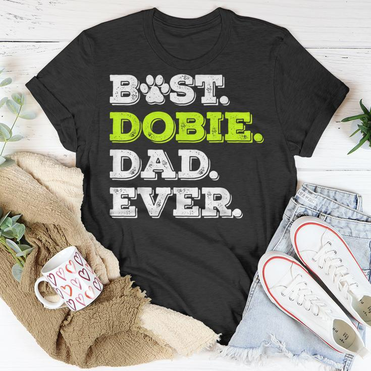 Best Dobie Dad Ever Doberman Pinscher Dog Lover Gift Gift For Mens Unisex T-Shirt Unique Gifts