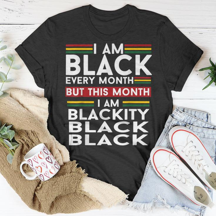 I Am Black Every Month But This Month Im Blackity Black V2 T-Shirt Funny Gifts