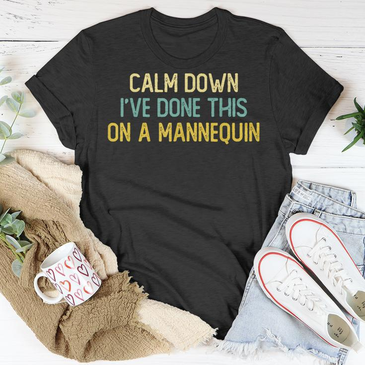 Calm Down Ive Done This On A Mannequin Vintage Design Funny Unisex T-Shirt Unique Gifts
