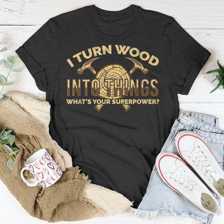 Craftsman Presents I Turn Wood Into Things T-Shirt Funny Gifts