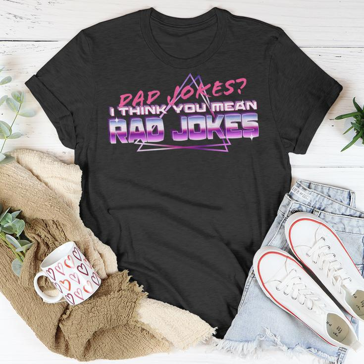Dad Jokes I Think You Mean Rad Jokes Funny Best Dad Gifts Gift For Mens Unisex T-Shirt Unique Gifts