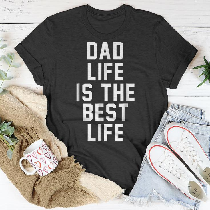 Dad Life Is The Best Life Father Family Funny Love Unisex T-Shirt Unique Gifts