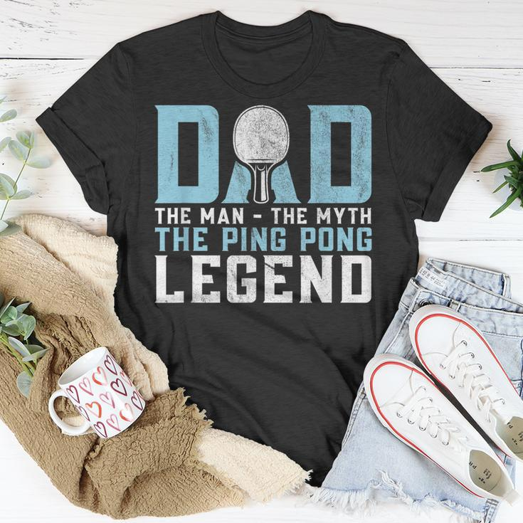 Dad The Man The Myth The Ping Pong Legend Player Sport Unisex T-Shirt Funny Gifts