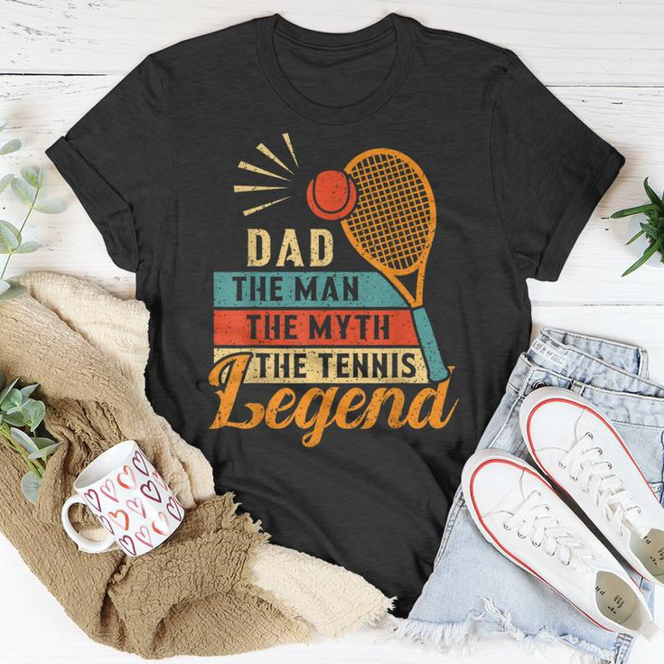 Dad The Man The Myth The Tennis Legend Fathers Day For Dad Unisex T-Shirt Funny Gifts