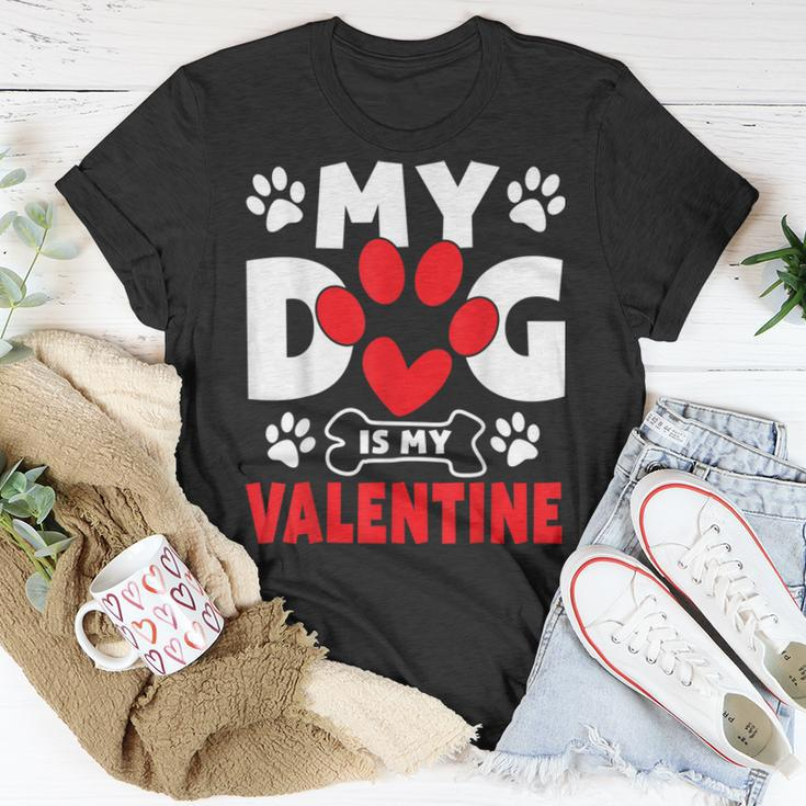 Dogs Dad Mom Valentines Day Gifts My Dog Is My Valentine Unisex T-Shirt Unique Gifts