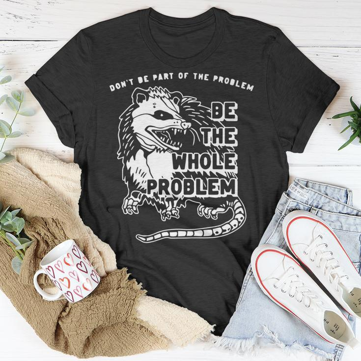 Dont Be Part Of The Problem Be The Whole Problem Funny Gym Unisex T-Shirt Unique Gifts