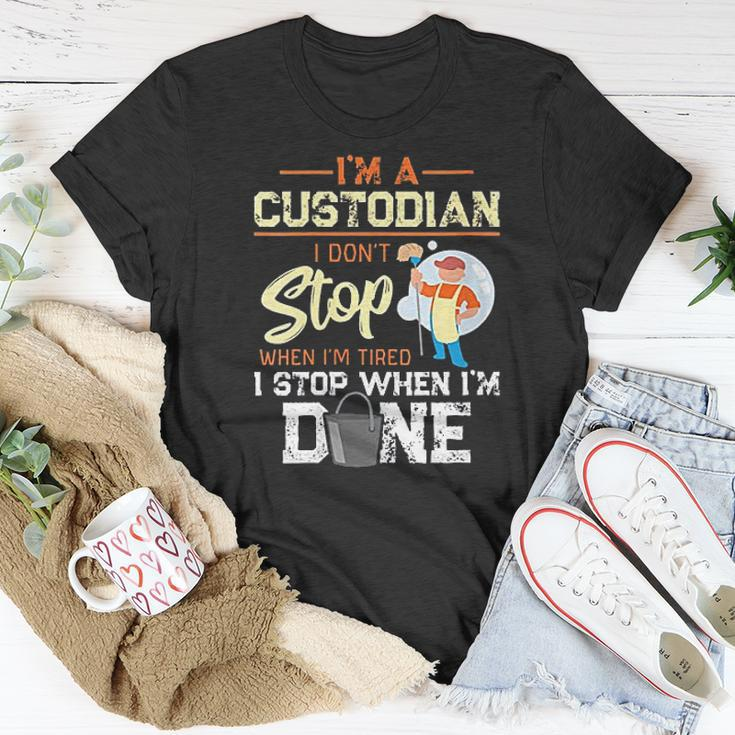 I Dont Stop When Im Tired I Stop When Im Done Custodian T-shirt Personalized Gifts