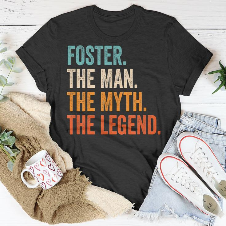 Foster The Man The Myth The Legend First Name Foster Gift For Mens Unisex T-Shirt Funny Gifts