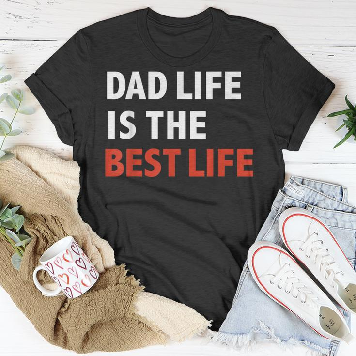 Funny Dad Life Is The Best Life Fathers Day Daddy Gift Gift For Mens Unisex T-Shirt Unique Gifts