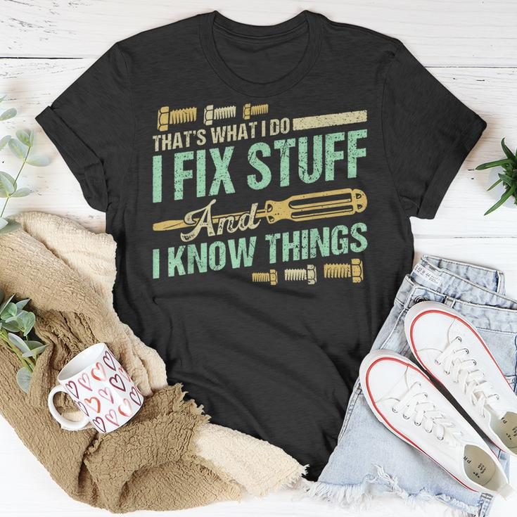 Funny Mechanic Thats What I Do I Fix Stuff And I Know Things Unisex T-Shirt Unique Gifts