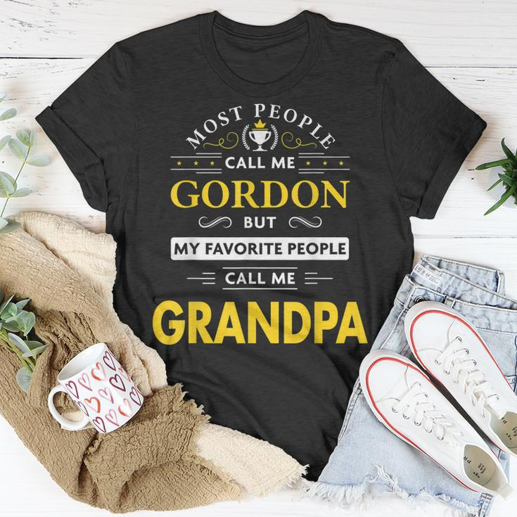 Gordon Name Gift My Favorite People Call Me Grandpa Gift For Mens Unisex T-Shirt Funny Gifts