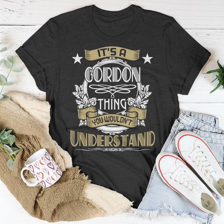 Gordon Thing Wouldnt Understand Family Name Unisex T-Shirt Funny Gifts