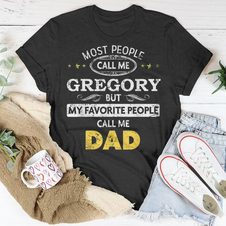 Gregory Name Gift My Favorite People Call Me Dad Gift For Mens Unisex T-Shirt Funny Gifts