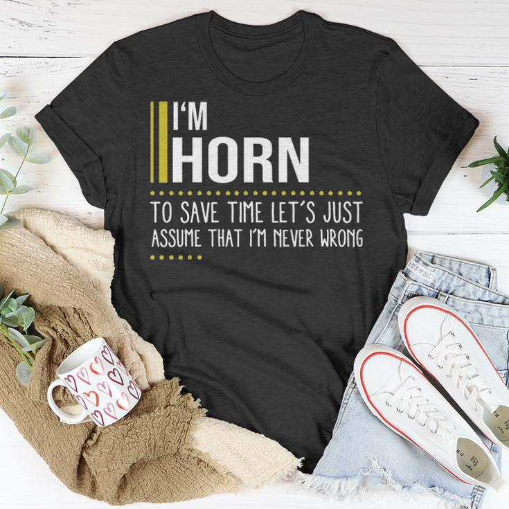 Horn Name Gift Im Horn Im Never Wrong Unisex T-Shirt Funny Gifts