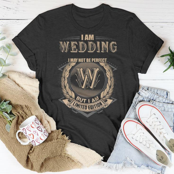 I Am Wedding I May Not Be Perfect But I Am Limited Edition Shirt Unisex T-Shirt Funny Gifts