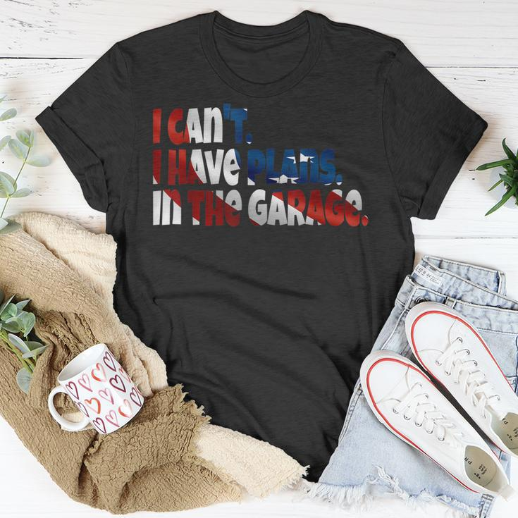 I Cant I Have Plans In The Garage Car Mechanic American Gift Unisex T-Shirt Unique Gifts
