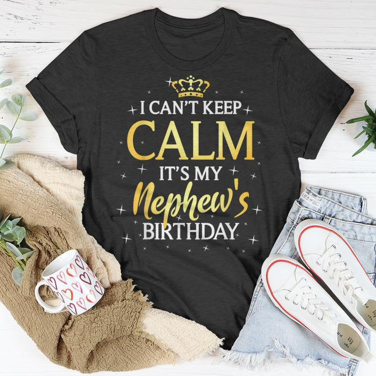 I Cant Keep Calm Its My Nephew Birthday Gift Bday Party Unisex T-Shirt Unique Gifts