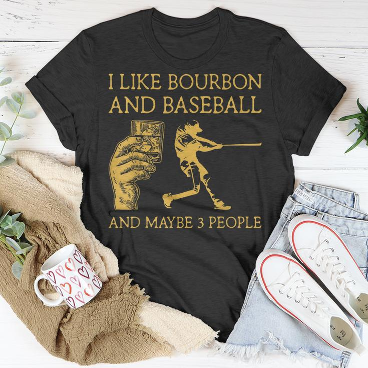 I Like Bourbon And Baseball Maybe 3 People I Like Bourbon Unisex T-Shirt Funny Gifts