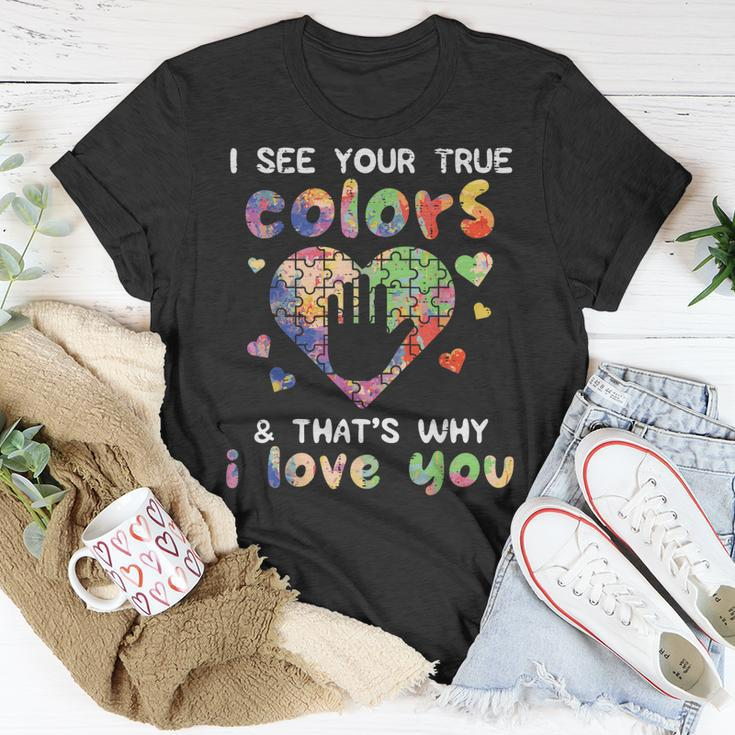 I See Your True Colors Autism Awareness Mom Dad Men Women Unisex T-Shirt Unique Gifts
