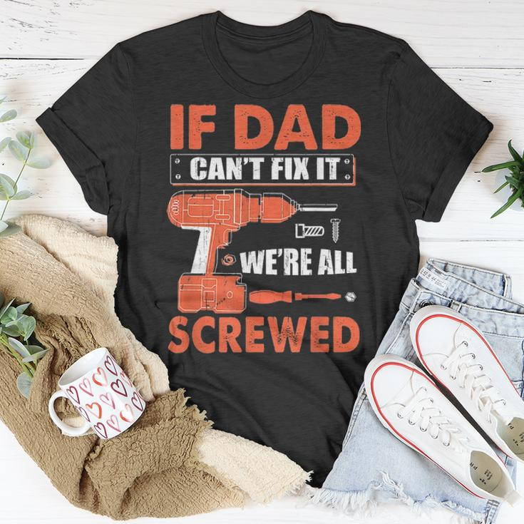 If Dad Cant Fix It Were All Screwed Father Day Mechanic Unisex T-Shirt Funny Gifts