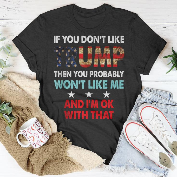 If You Dont Like Trump Then You Probably Wont Like Me Unisex T-Shirt Unique Gifts
