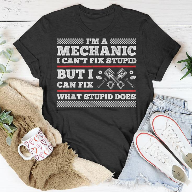 Im A Mechanic Cant Fix Stupid But Can Fix What Stupid Does Unisex T-Shirt Unique Gifts
