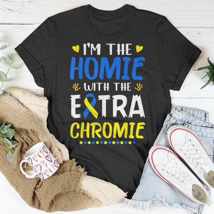 Im The Homie With Extra Chromie Down Syndrome Awareness Day Unisex T-Shirt Unique Gifts