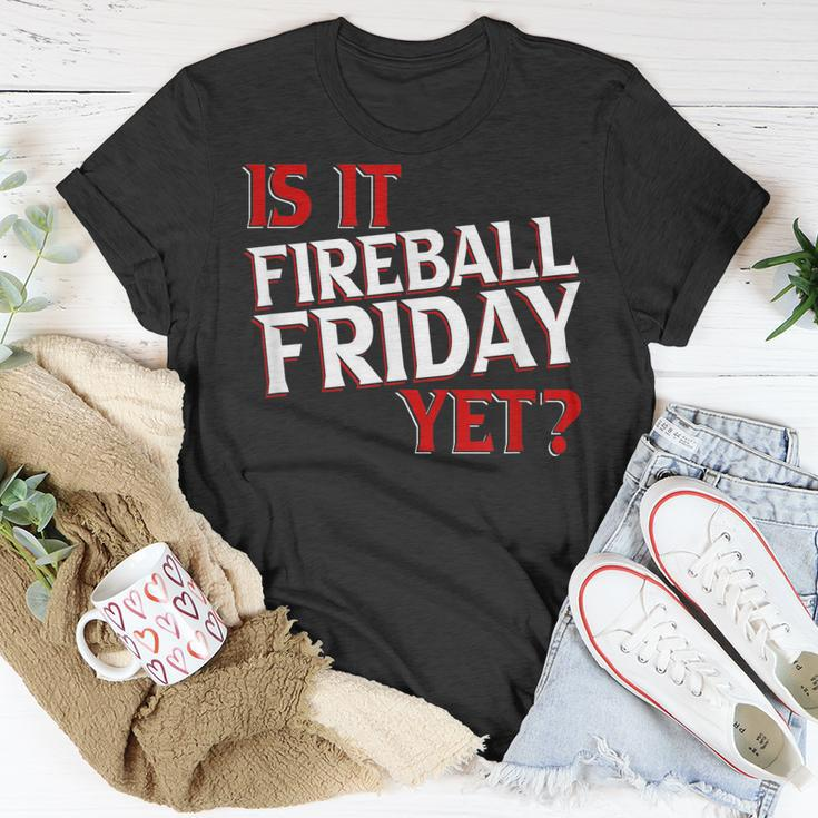 Is It Fireball Friday Yet Unisex T-Shirt Unique Gifts