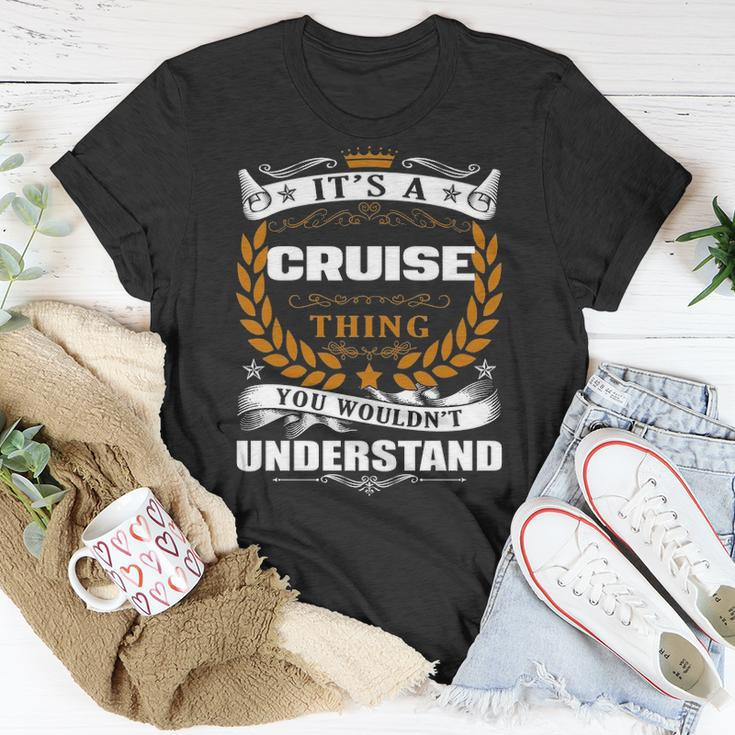 Its A Cruise Thing You Wouldnt Understand Cruise For Cruise Unisex T-Shirt Funny Gifts