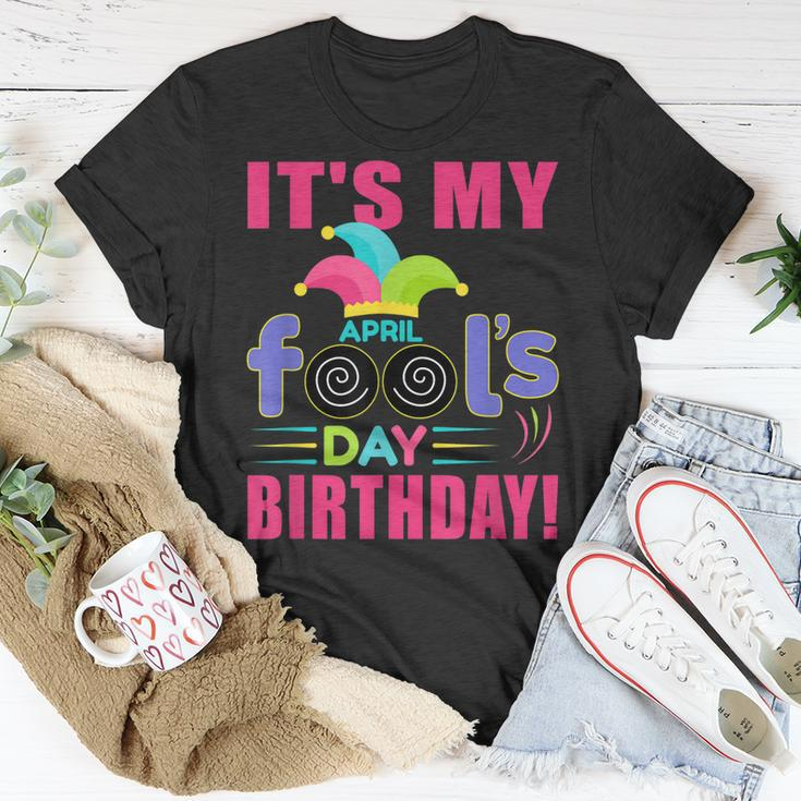 Its My April Fools Day Birthday - April 1St Unisex T-Shirt Unique Gifts