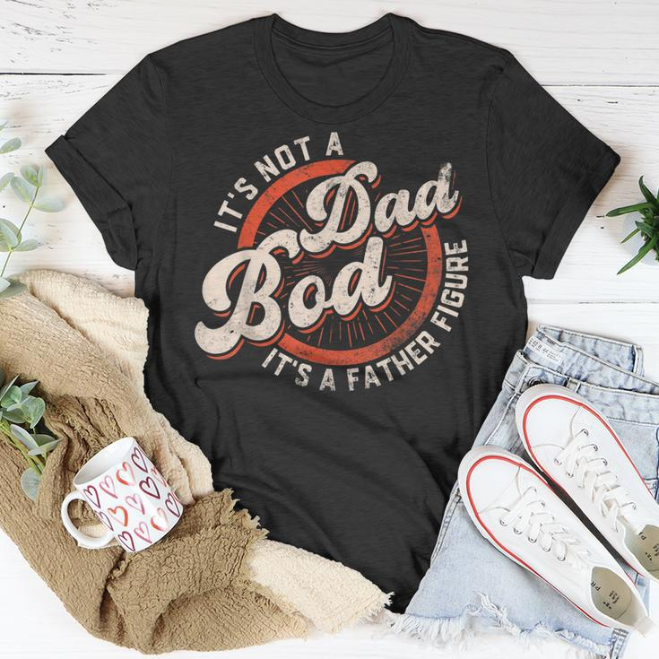 Its Not A Dad Bod Its A Father Figure Funny Dad Joke Gift For Mens Unisex T-Shirt Unique Gifts