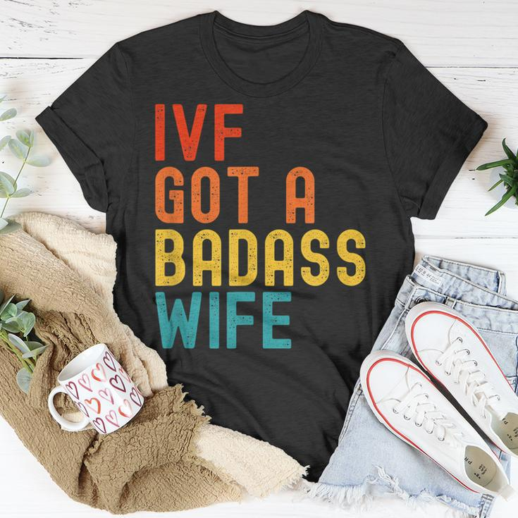 Ivf Dad Ivf Got A Badass Wife T-Shirt Funny Gifts